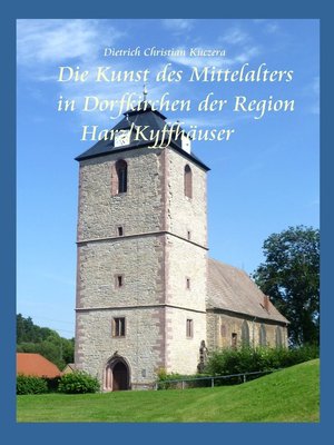 cover image of Die Kunst des Mittelalters in Dorfkirchen der Region Harz-Kyffhäuser